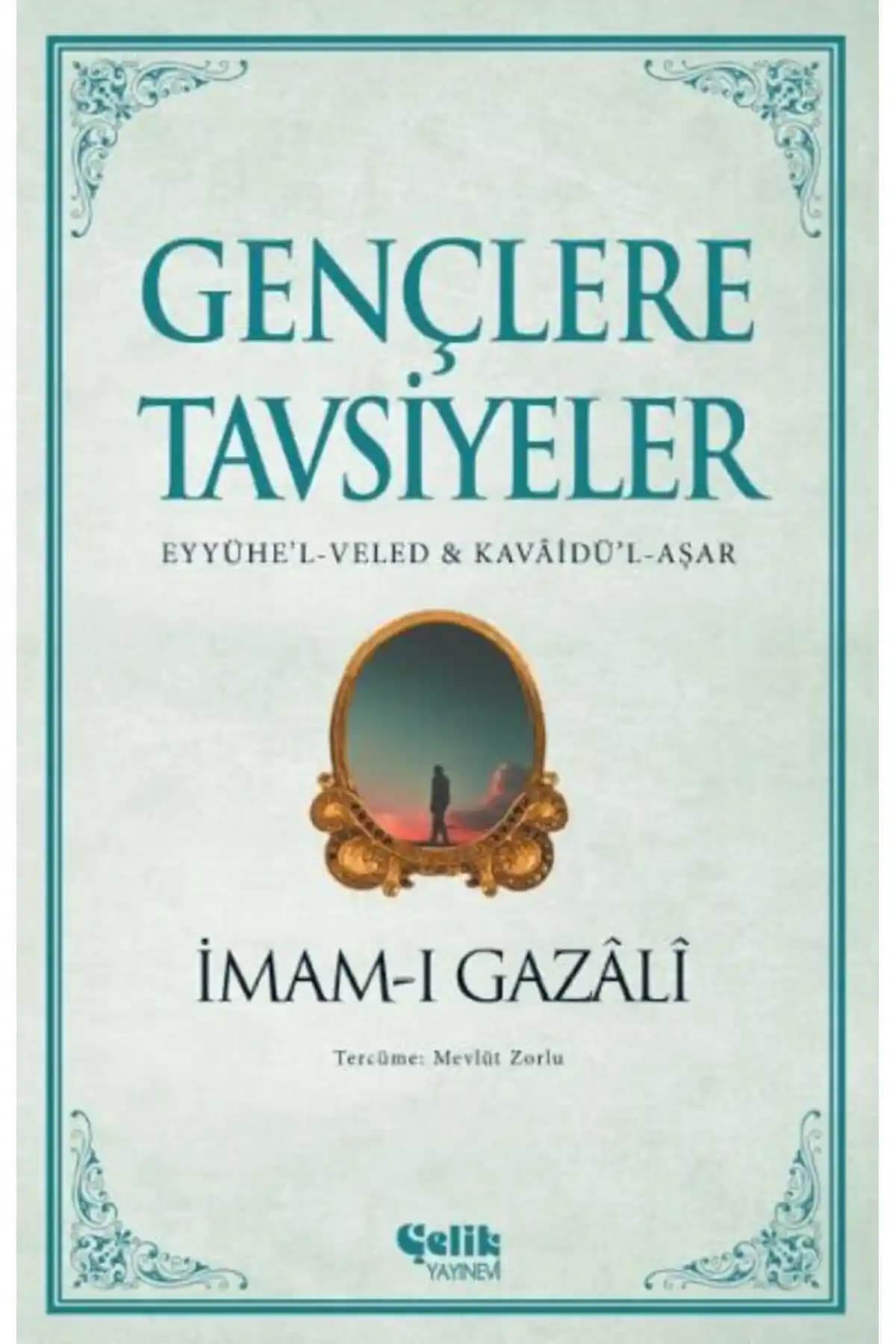 İmam-ı Gazâlî’nin Gençlere Yönelik Tavsiyeleri ve Manevi Rehberlik Eseri