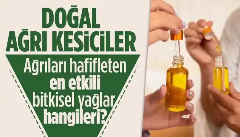 Ağrı Kesici Bitkisel Yağlar: Doğal ve Yan Etkisiz Alternatifler