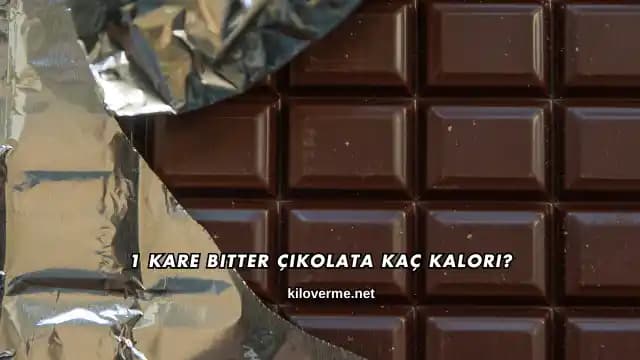 Bitter Çikolata Kalori İçeriği ve Sağlık Faydaları Analizi