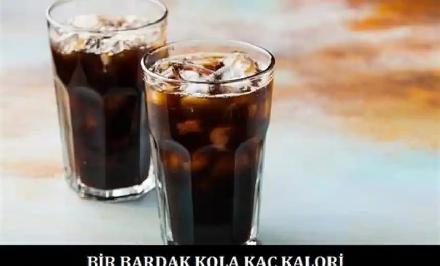 İki Bardak Kola Kaç Kalori İçerir ve Sağlıklı Tüketim İpuçları