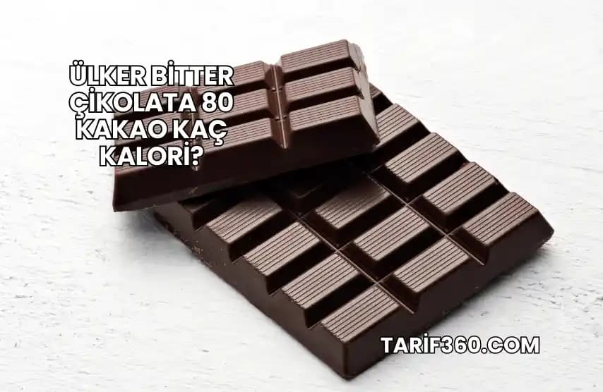 Yüzde 80 Bitter Çikolatanın Kalori ve Sağlık Üzerindeki Etkileri Analizi