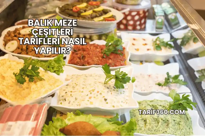 Balık Yanı Meze Çeşitleri ve Tarifleri: Denizden Gelen Lezzetler